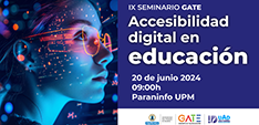 IX Seminario GATE. Accesibilidad digital en educación. 20 junio 2024. 9:00 Paraninfo UPM
